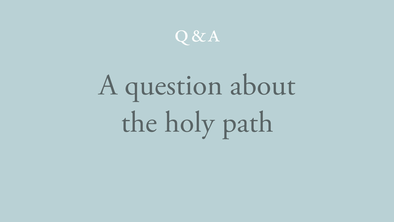 130-a-question-about-the-holy-path.jpg