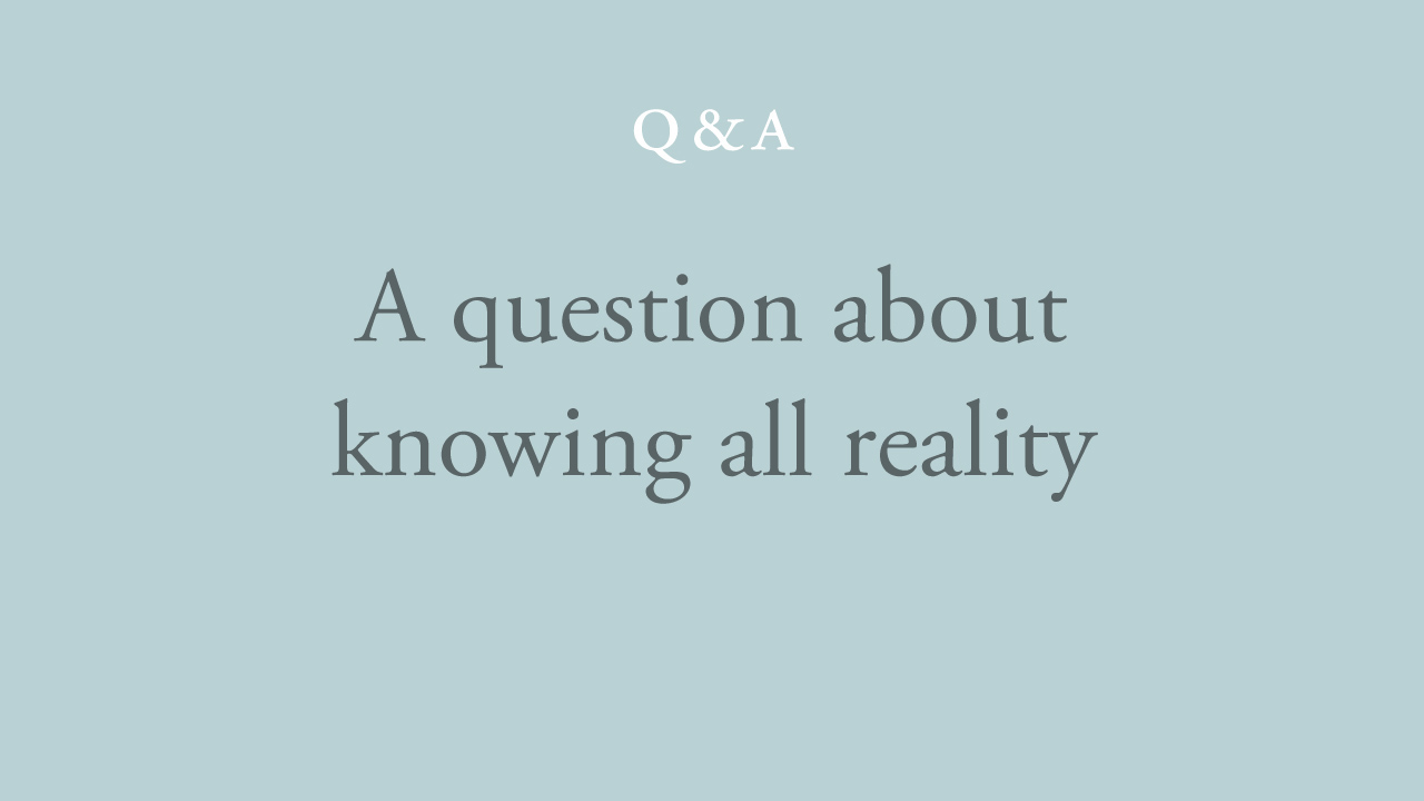 125-a-question-about-knowing-all-reality.jpg